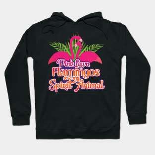 'Lawn Flamingos Are My Spirit Animal' Flamingo Bird Hoodie